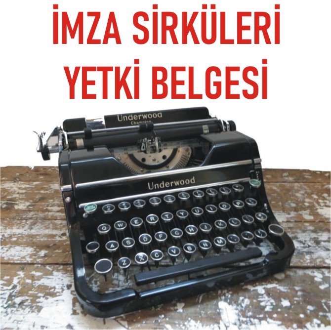 YETKİ BELGESİ VE İMZA SİRKÜLERİ 