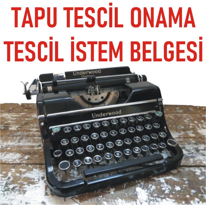 TAPU TESCİL ONAMA TESCİL İSTEM BELGESİ